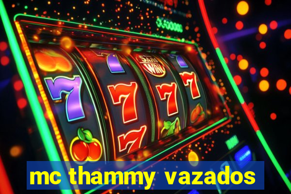 mc thammy vazados